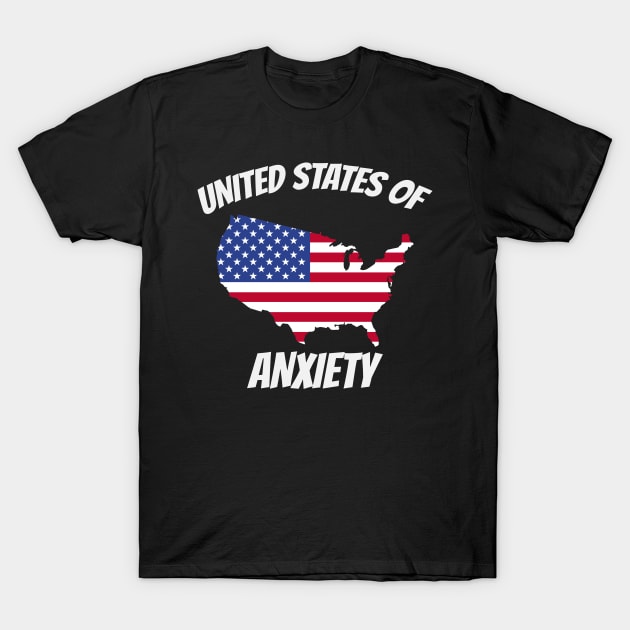 United States Of Anxiety T-Shirt by ARMU66